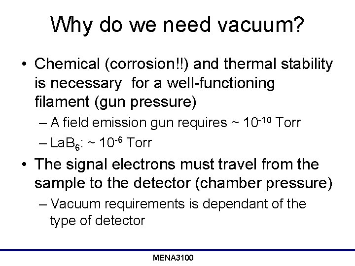 Why do we need vacuum? • Chemical (corrosion!!) and thermal stability is necessary for