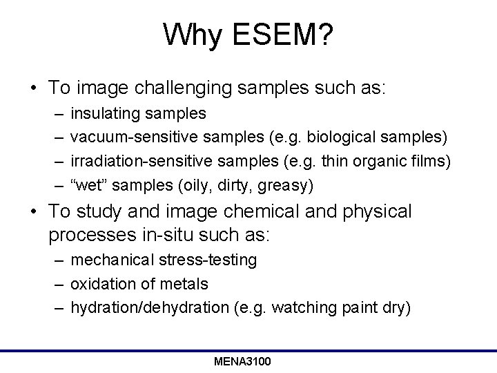 Why ESEM? • To image challenging samples such as: – – insulating samples vacuum-sensitive