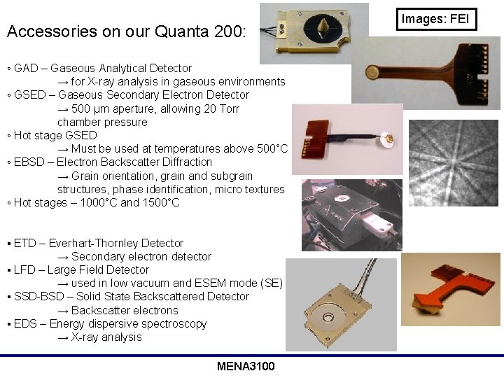Accessories on our Quanta 200: ◦ GAD – Gaseous Analytical Detector → for X-ray
