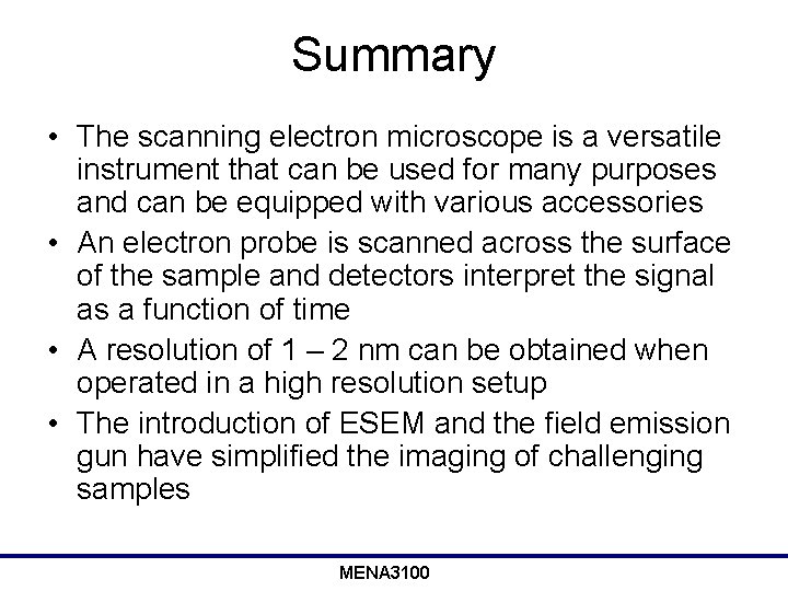 Summary • The scanning electron microscope is a versatile instrument that can be used