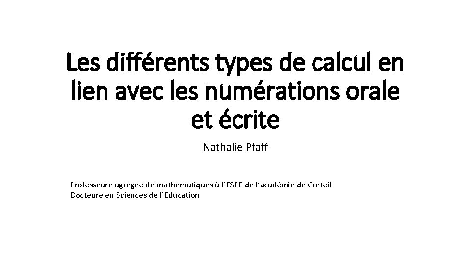 Les différents types de calcul en lien avec les numérations orale et écrite Nathalie