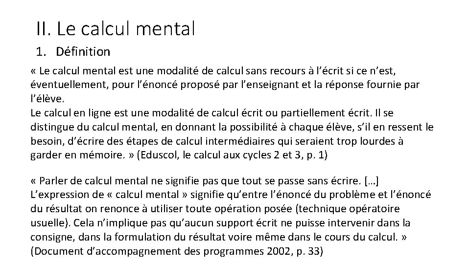 II. Le calcul mental 1. Définition « Le calcul mental est une modalité de