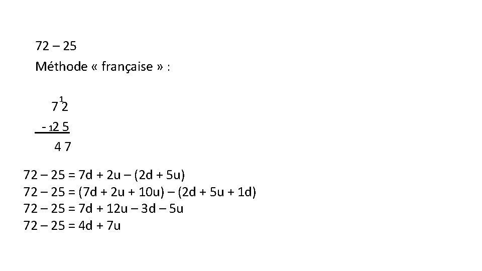 72 – 25 Méthode « française » : 1 72 - 12 5 47