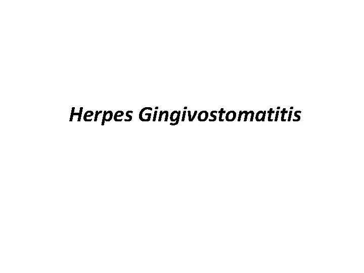 Herpes Gingivostomatitis 