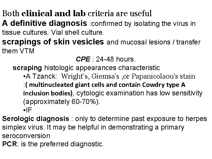 Both clinical and lab criteria are useful A definitive diagnosis : confirmed by isolating