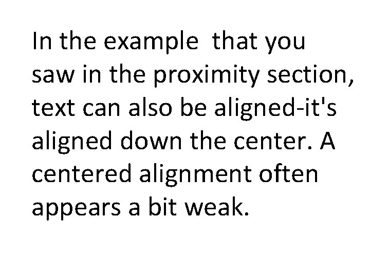 In the example that you saw in the proximity section, text can also be