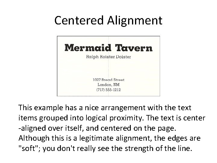 Centered Alignment This example has a nice arrangement with the text items grouped into