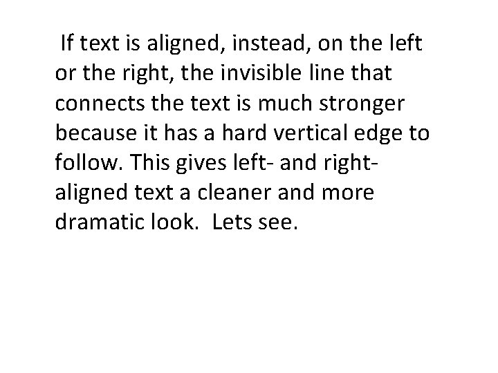 If text is aligned, instead, on the left or the right, the invisible line