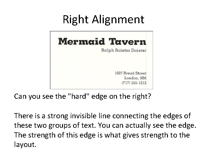 Right Alignment Can you see the "hard" edge on the right? There is a
