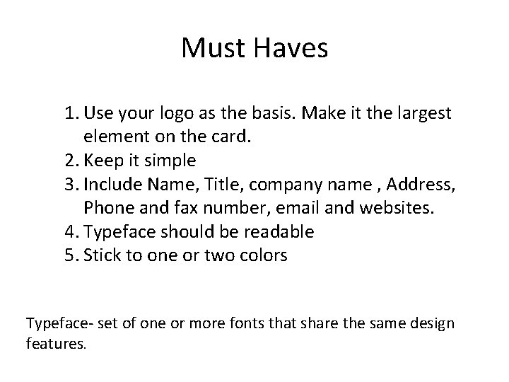 Must Haves 1. Use your logo as the basis. Make it the largest element