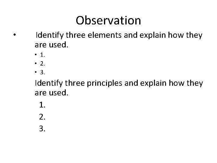 Observation • Identify three elements and explain how they are used. • 1. •