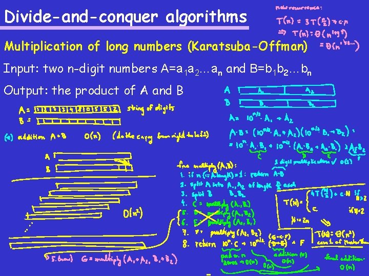 Divide-and-conquer algorithms Multiplication of long numbers (Karatsuba-Offman) Input: two n-digit numbers A=a 1 a