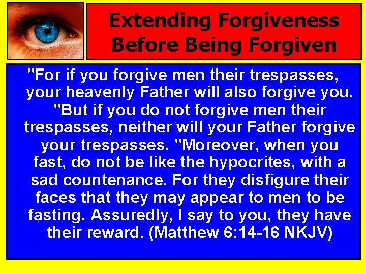 Extending Forgiveness Before Being Forgiven "For if you forgive men their trespasses, your heavenly