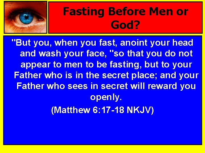 Fasting Before Men or God? "But you, when you fast, anoint your head and