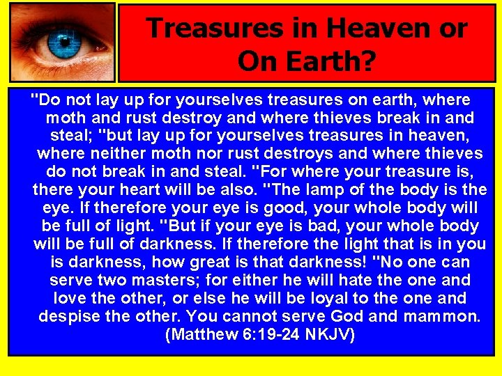 Treasures in Heaven or On Earth? "Do not lay up for yourselves treasures on