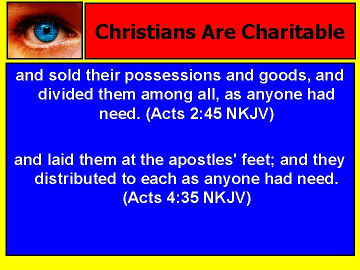 Christians Are Charitable and sold their possessions and goods, and divided them among all,