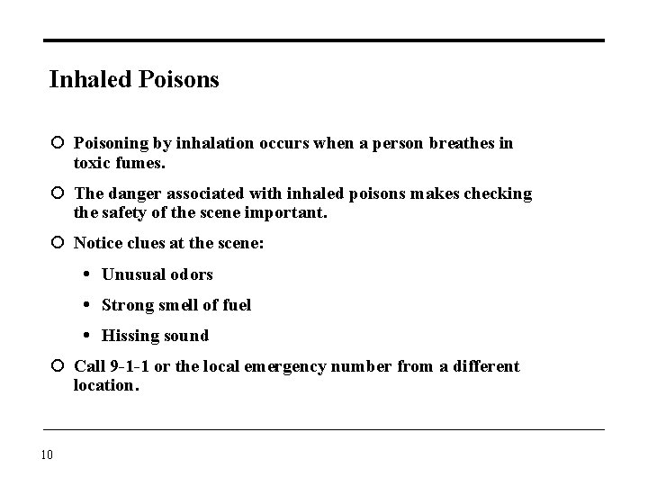 Inhaled Poisons Poisoning by inhalation occurs when a person breathes in toxic fumes. The