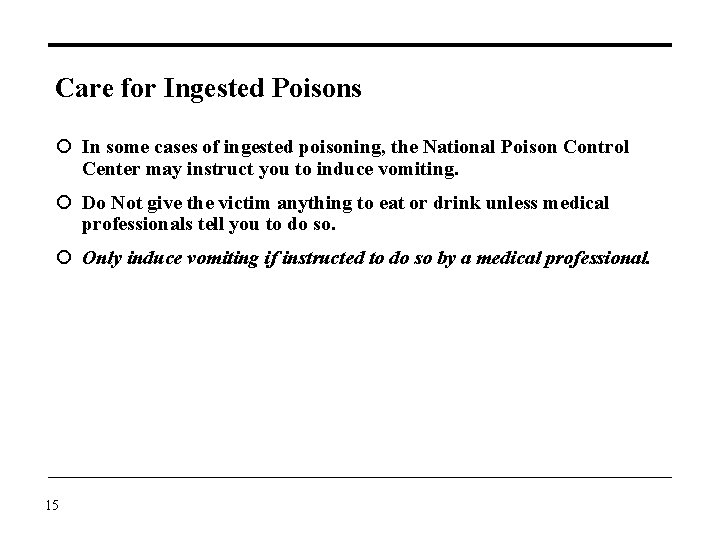 Care for Ingested Poisons In some cases of ingested poisoning, the National Poison Control
