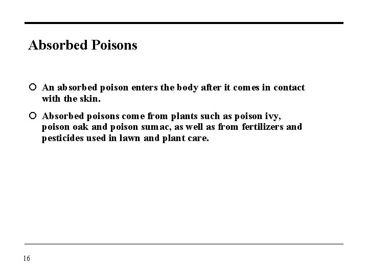 Absorbed Poisons An absorbed poison enters the body after it comes in contact with