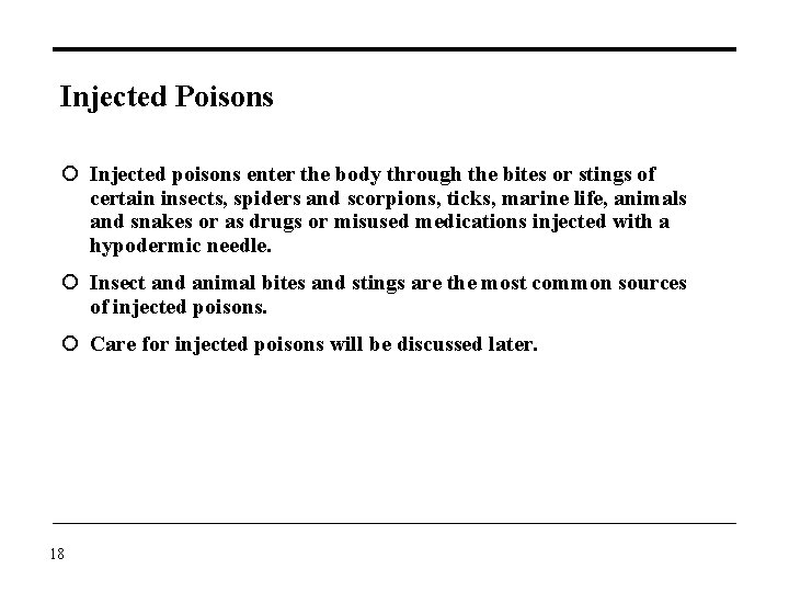 Injected Poisons Injected poisons enter the body through the bites or stings of certain