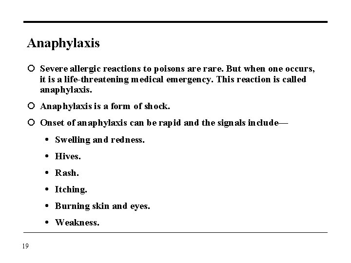 Anaphylaxis Severe allergic reactions to poisons are rare. But when one occurs, it is