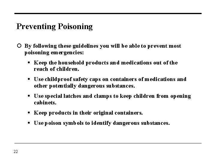 Preventing Poisoning By following these guidelines you will be able to prevent most poisoning