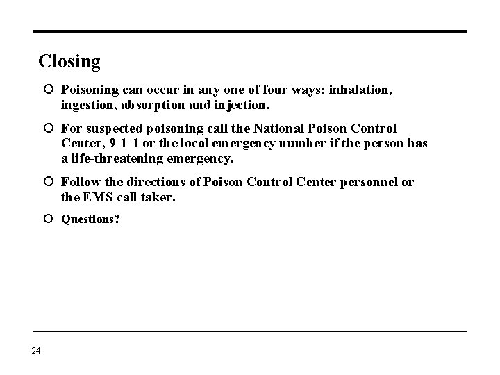 Closing Poisoning can occur in any one of four ways: inhalation, ingestion, absorption and