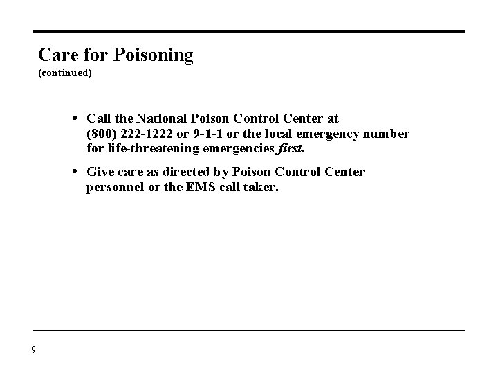 Care for Poisoning (continued) Call the National Poison Control Center at (800) 222 -1222