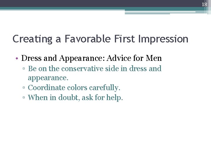 18 Creating a Favorable First Impression • Dress and Appearance: Advice for Men ▫