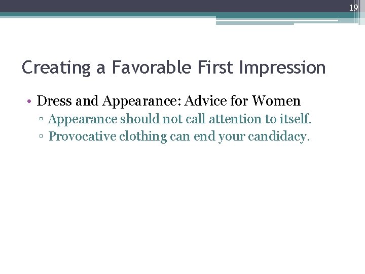 19 Creating a Favorable First Impression • Dress and Appearance: Advice for Women ▫