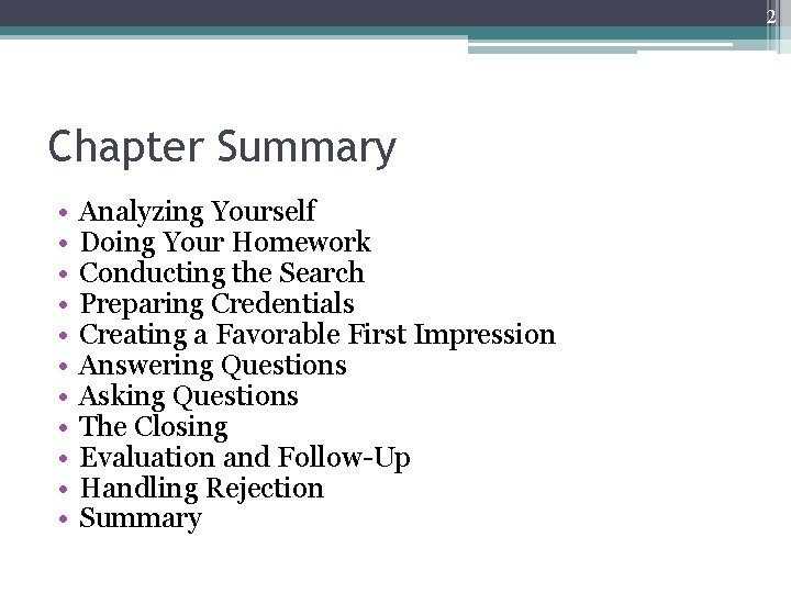 2 Chapter Summary • • • Analyzing Yourself Doing Your Homework Conducting the Search