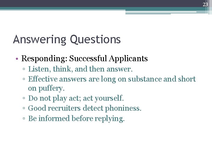 23 Answering Questions • Responding: Successful Applicants ▫ Listen, think, and then answer. ▫