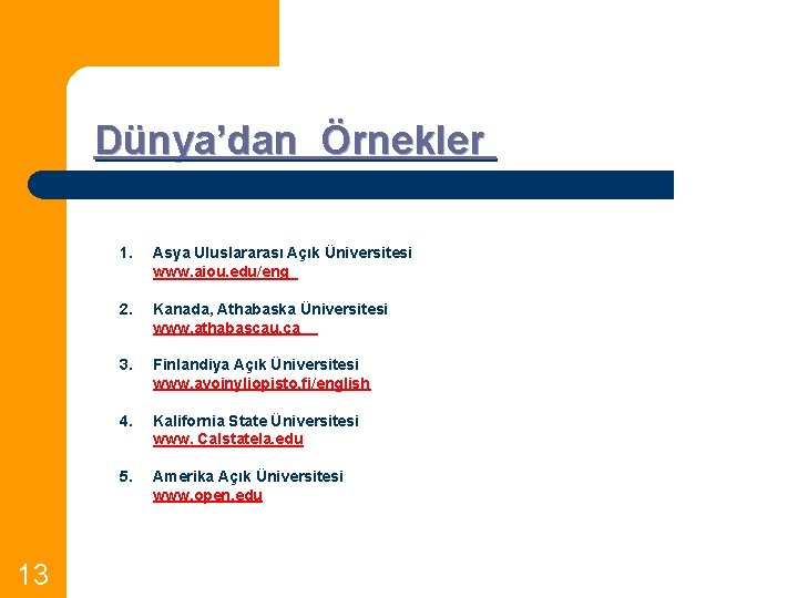 Dünya’dan Örnekler 13 1. Asya Uluslararası Açık Üniversitesi www. aiou. edu/eng 2. Kanada, Athabaska