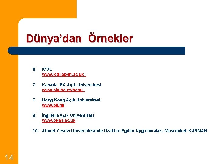 Dünya’dan Örnekler 6. ICDL www. icdl. open. ac. uk 7. Kanada, BC Açık Üniversitesi