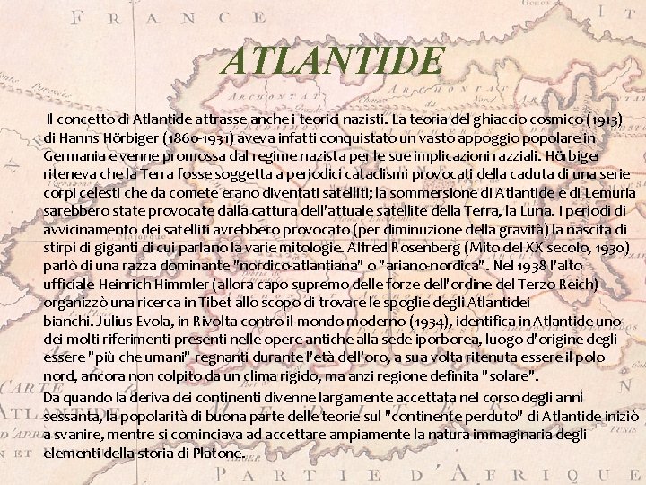 ATLANTIDE Il concetto di Atlantide attrasse anche i teorici nazisti. La teoria del ghiaccio