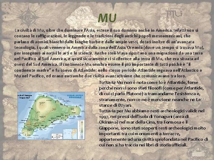 MU La civiltà di Mu, oltre che dominare l’Asia, estese il suo dominio anche