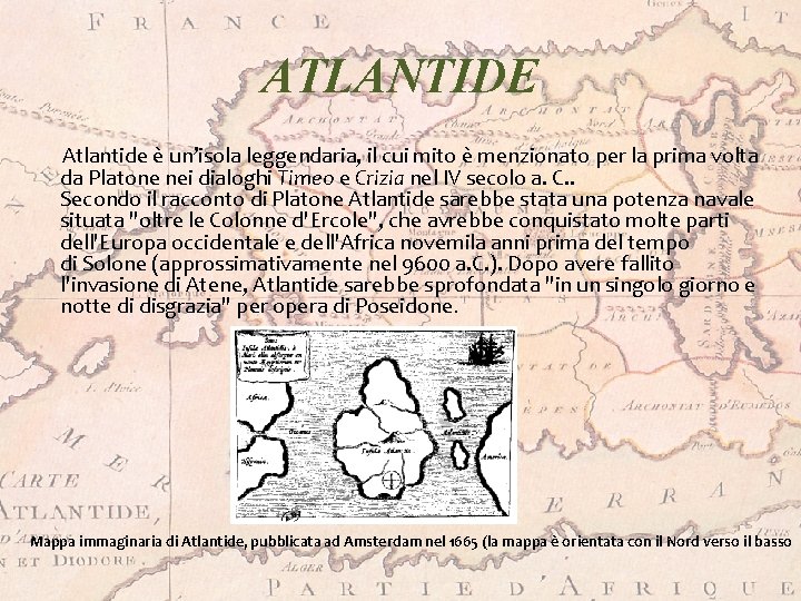 ATLANTIDE Atlantide è un’isola leggendaria, il cui mito è menzionato per la prima volta
