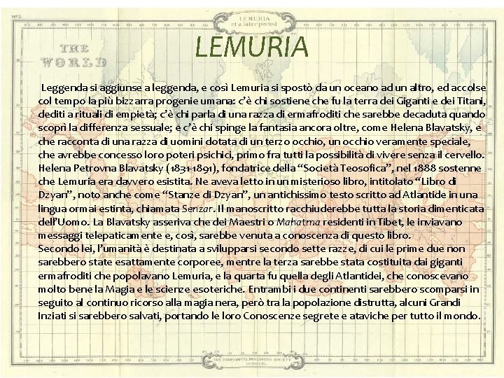 LEMURIA Leggenda si aggiunse a leggenda, e così Lemuria si spostò da un oceano