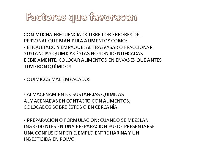 Factores que favorecen CON MUCHA FRECUENCIA OCURRE POR ERRORES DEL PERSONAL QUE MANIPULA ALIMENTOS