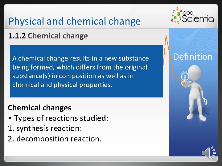 Physical and chemical change 1. 1. 2 Chemical change A chemical change results in