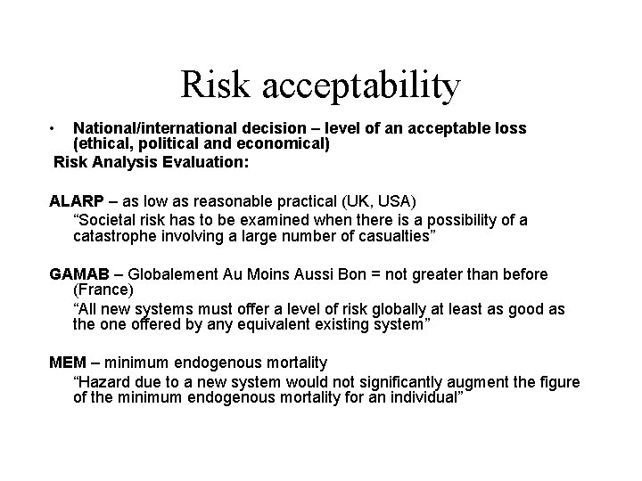 Risk acceptability • National/international decision – level of an acceptable loss (ethical, political and