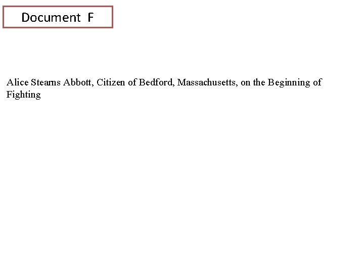 Document F Alice Stearns Abbott, Citizen of Bedford, Massachusetts, on the Beginning of Fighting