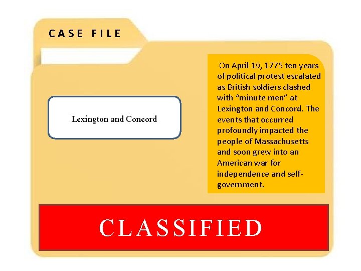 CASE FILE Lexington and Concord On April 19, 1775 ten years of political protest