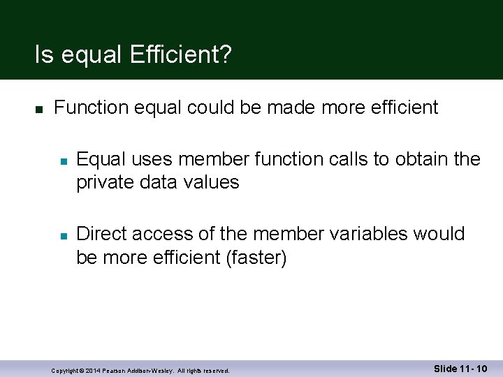 Is equal Efficient? n Function equal could be made more efficient n n Equal