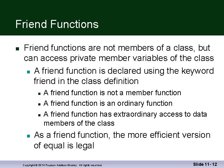 Friend Functions n Friend functions are not members of a class, but can access