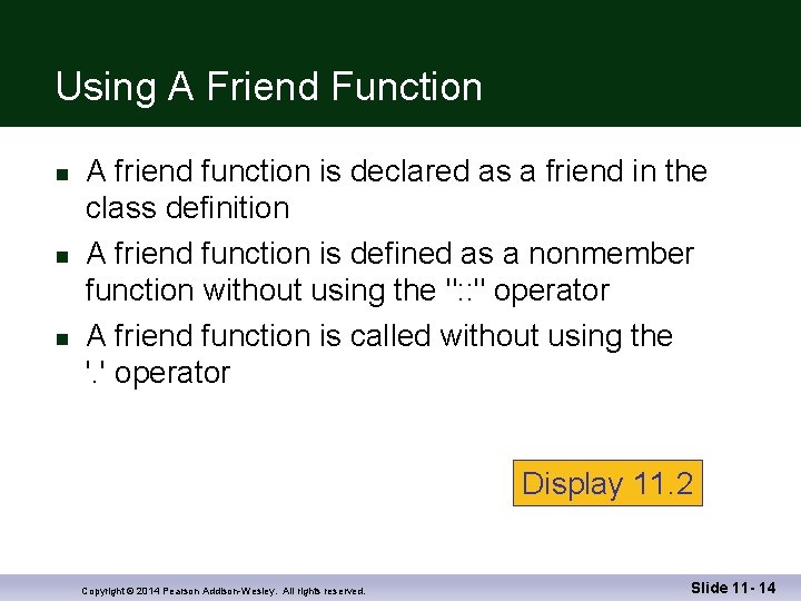 Using A Friend Function n A friend function is declared as a friend in