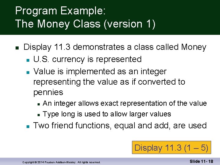 Program Example: The Money Class (version 1) n Display 11. 3 demonstrates a class