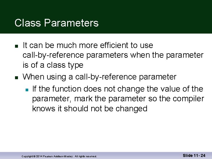 Class Parameters n n It can be much more efficient to use call-by-reference parameters