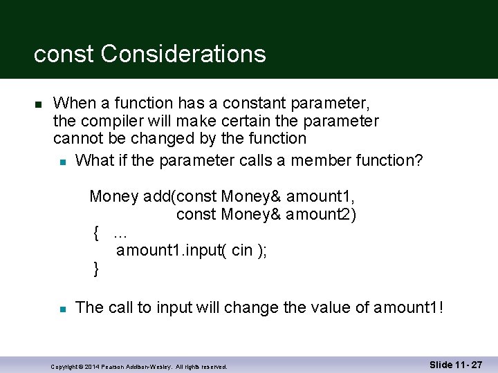 const Considerations n When a function has a constant parameter, the compiler will make