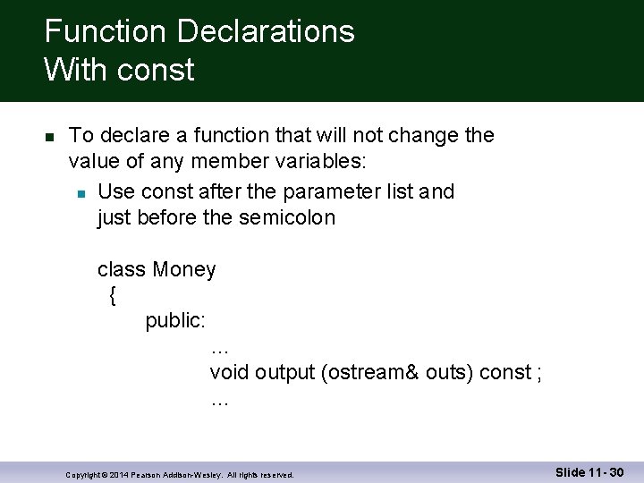 Function Declarations With const n To declare a function that will not change the